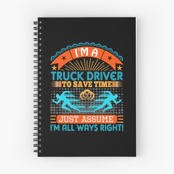 Item preview, I am a Truck Driver to save time just assume i'm always right designed and sold by Moremon.