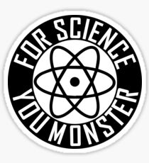 For Science. You monster. Sticker