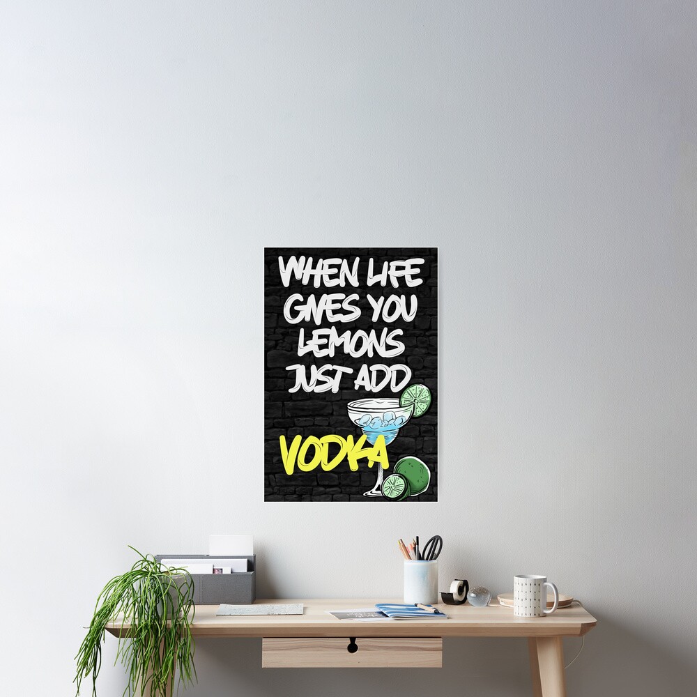 "Vodka Quote When Life Gives you Lemon Just Add VODKA! Funny Zesty