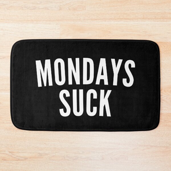 Item preview, Monday's Suck. Funny I Hate Monday's Saying. White designed and sold by That Cheeky Tee.