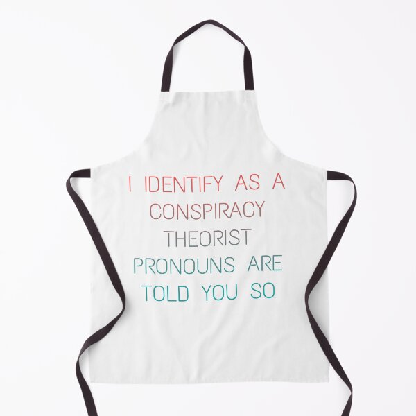 Item preview, i identify as a conspiracy theorist pronouns are told you so designed and sold by LACKHEDA.