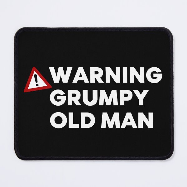 Item preview, Warning Grumpy Old Man. Funny Old Man Saying. Great For Grumpy Dads. White designed and sold by That Cheeky Tee.
