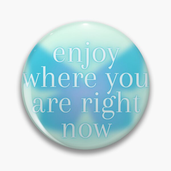 Item preview, enjoy where you are right now designed and sold by ellieweinbergg.