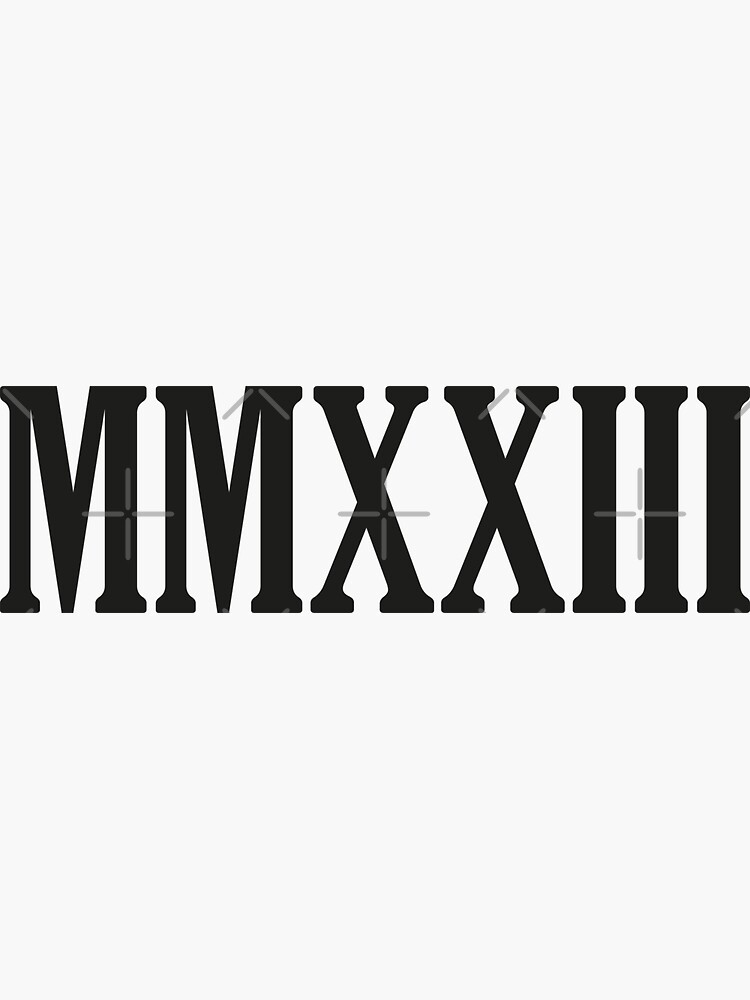  Roman Numerals MMXXII 2023 Sticker For Sale By Saidox Redbubble