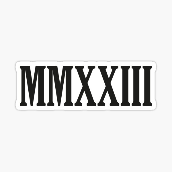 roman-numerals-mmxxii-2023-sticker-for-sale-by-saidox-redbubble