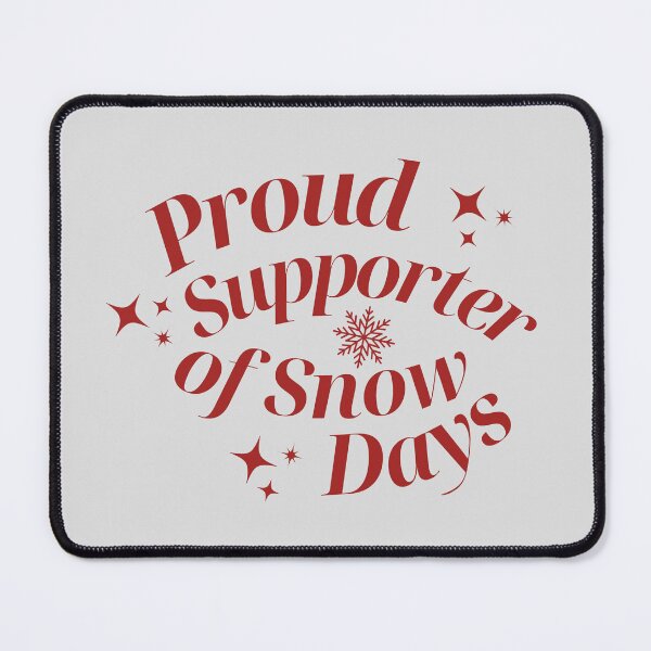 Item preview, Proud Supporter Of Snow Days designed and sold by karolaan.
