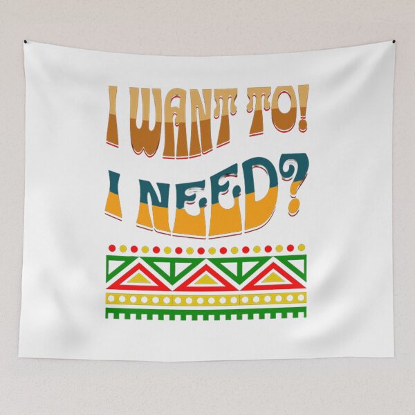 Item preview, I WANT TO! I NEED? designed and sold by CSJ7.