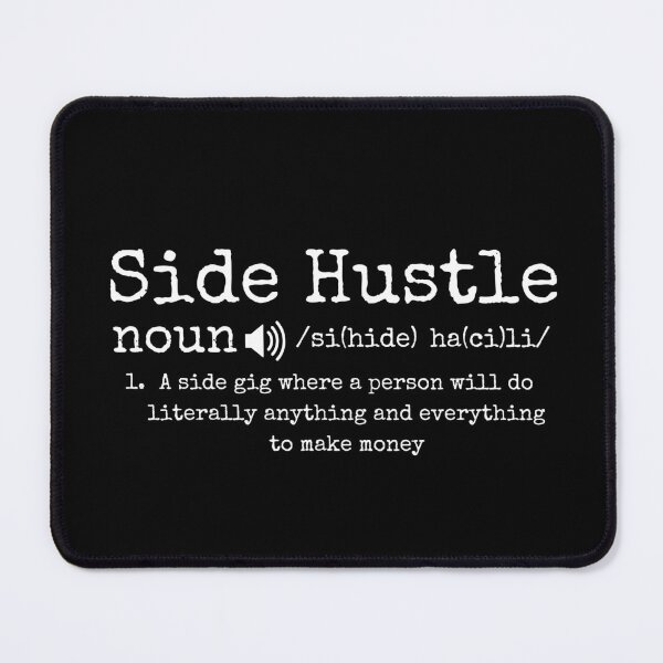 Item preview, Side Hustle Definition designed and sold by mkzmerch.