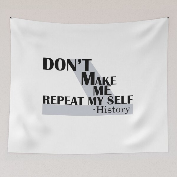 Item preview, Don’t Make Me Repeat My Self History designed and sold by LilaDiams.