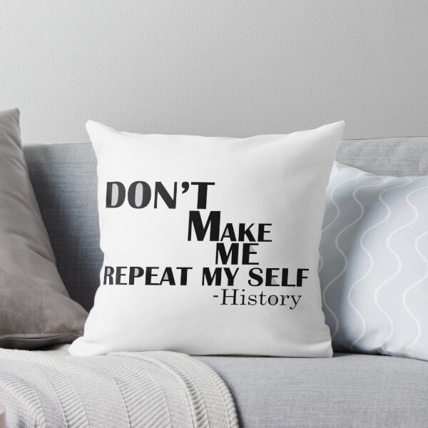 Item preview, Don’t Make Me Repeat My Self History designed and sold by LilaDiams.