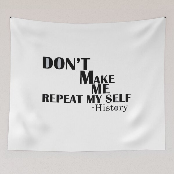 Item preview, Don’t Make Me Repeat My Self History designed and sold by LilaDiams.