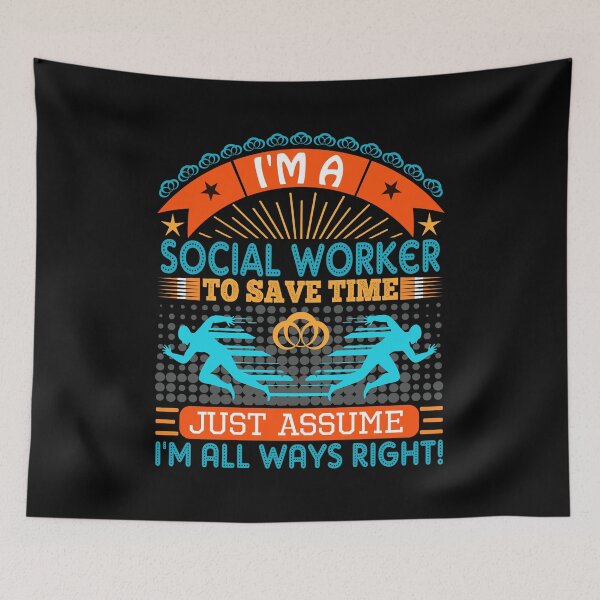 Item preview, I am a Social Worker to save time just assume i'm always right designed and sold by Moremon.