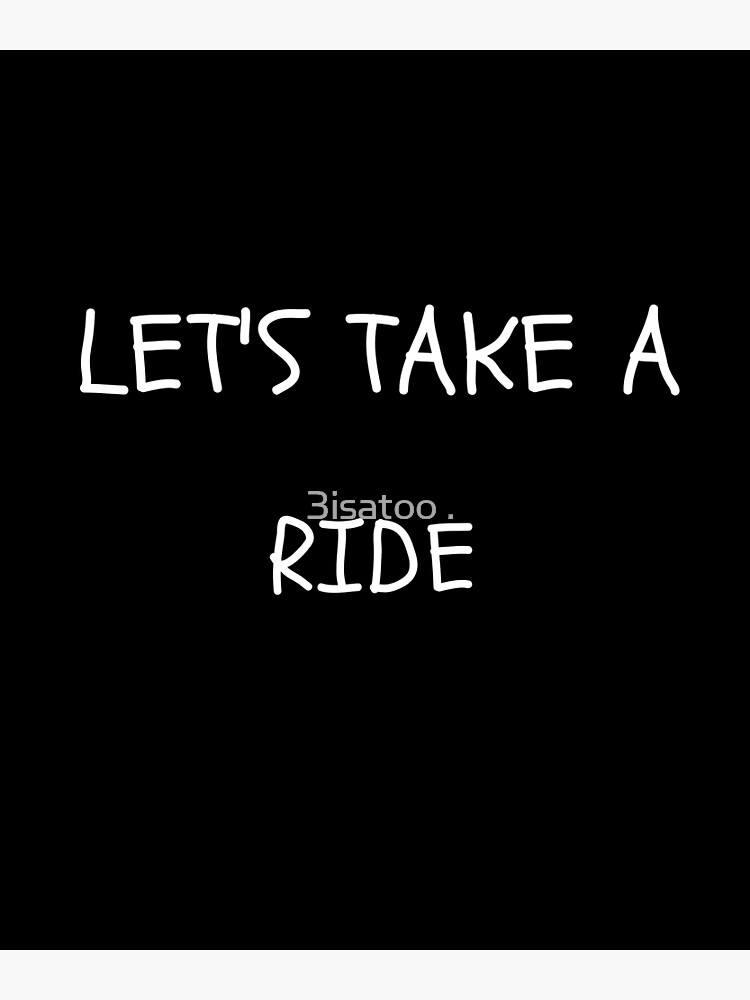 lets-take-a-ride-sticker-poster-for-sale-by-jujutsu1-redbubble