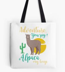 Adventure You Say? Alpaca My Bags Funny Travel Tote Bag