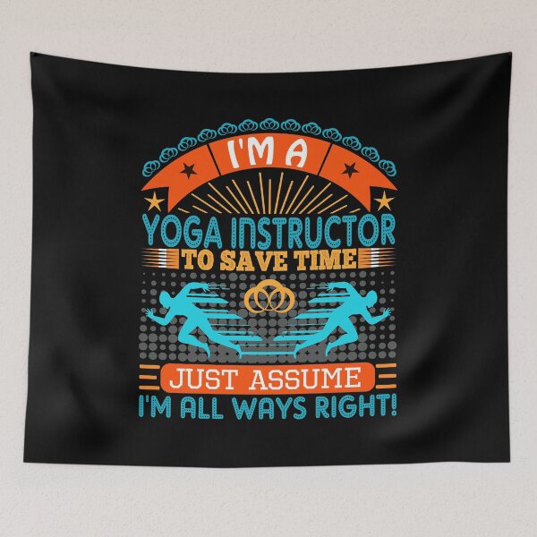 Item preview, I am a Yoga Instructor to save time just assume i'm always right designed and sold by Moremon.