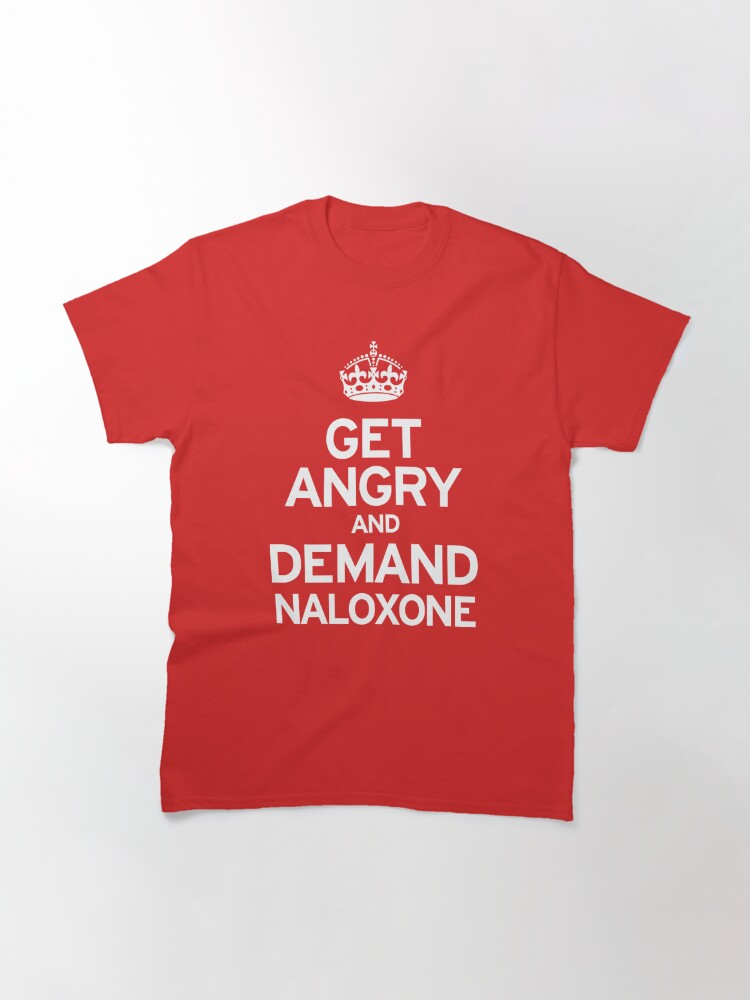 Thumbnail 2 of 7, Classic T-Shirt, Demand Naloxone designed and sold by Nigel  Brunsdon.