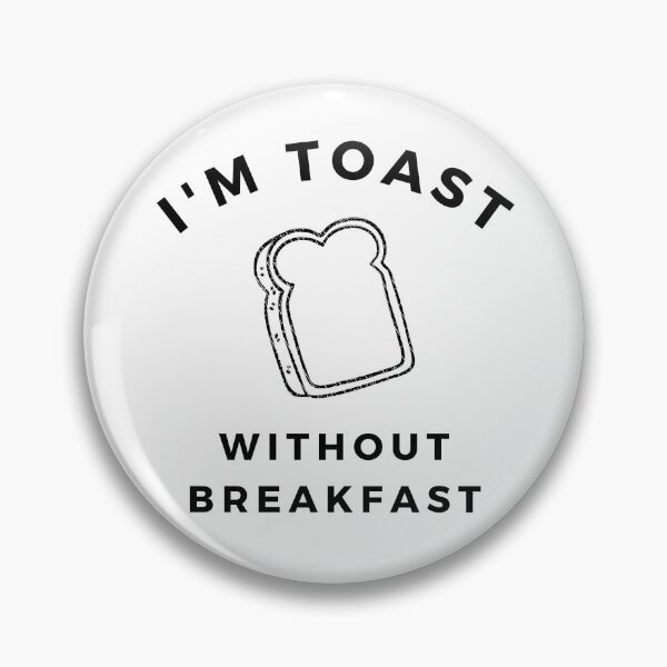 Item preview, I'm Toast (Without Breakfast) designed and sold by StoriesAndSuch.