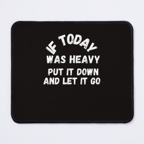 Item preview, if today was heavy put it down and let it go T-shirt designed and sold by slyshoop ⭐⭐⭐⭐⭐.