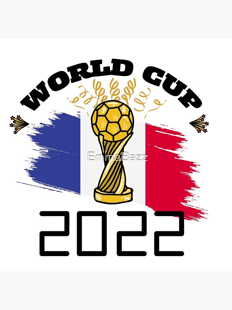 Football World Cup 2022 Winner France 2022 Qatar 2022 Poster For Sale By Emmabazz Redbubble 0713