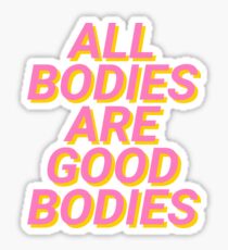 all bodies are good bodies Sticker
