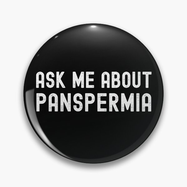 Item preview, Ask Me About Panspermia - Astrobiology, Exobiology, Alien Civilizations, Starseed, Fermi Paradox, Drake Equation designed and sold by jadedscientist.