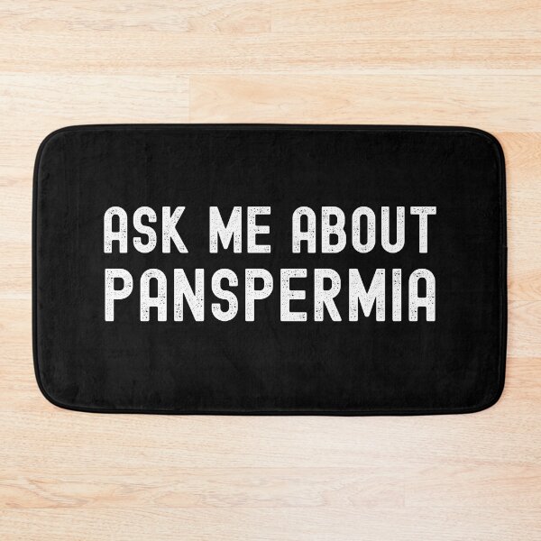 Item preview, Ask Me About Panspermia - Astrobiology, Exobiology, Alien Civilizations, Starseed, Fermi Paradox, Drake Equation designed and sold by jadedscientist.
