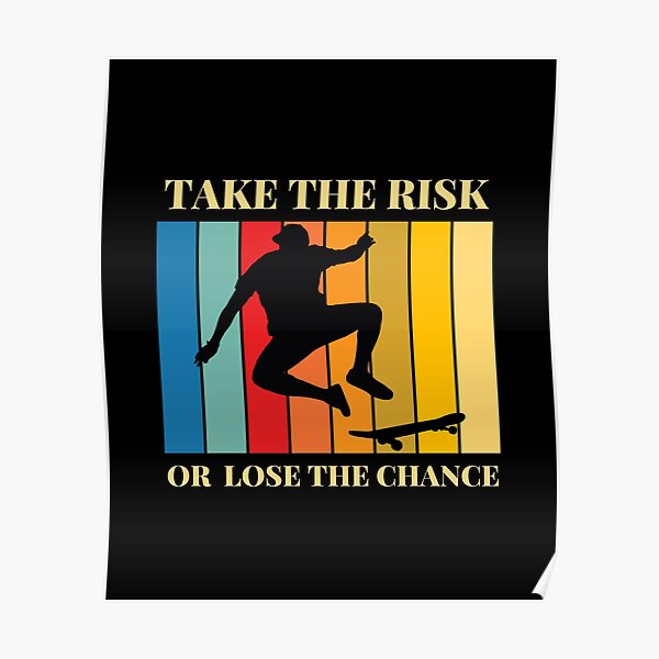 Take The Risk Or Lost The Chance Poster For Sale By Kaizen Shop