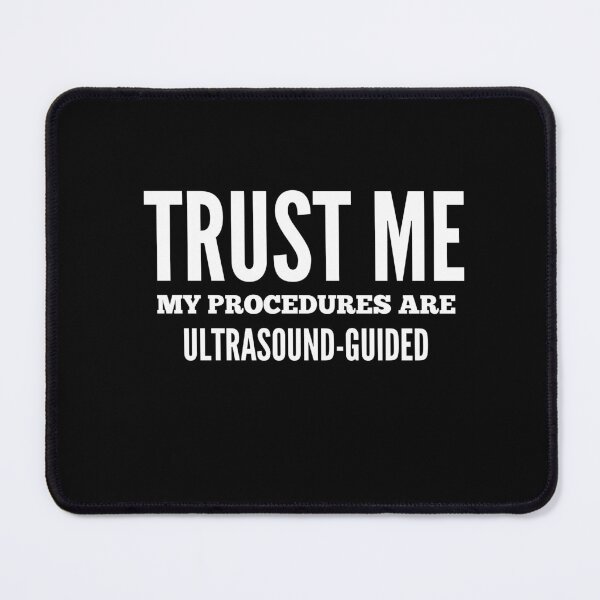Item preview, Trust Me My Procedures Are Ultrasound Guided, Radiology, Sonographer designed and sold by doctors-apparel.