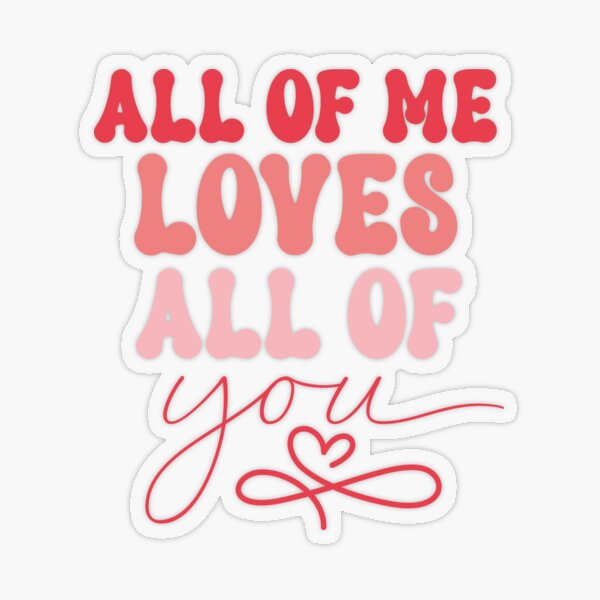 Item preview, All of Me Loves All of You- Valentines Day designed and sold by younghopes.