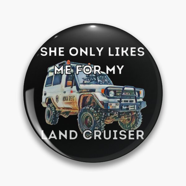 Item preview, She Only Likes Me For My Land cruiser, 1990 LandCruiser, 70 series,1990 land cruiser,Toyota Landcruiser,Off Road designed and sold by AkBrokeBikes.
