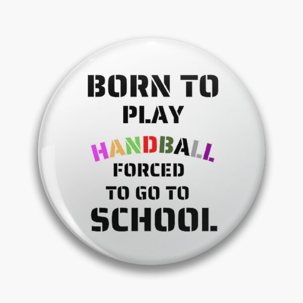 Item preview, Born to play handball forced to go to school designed and sold by Hammy97.