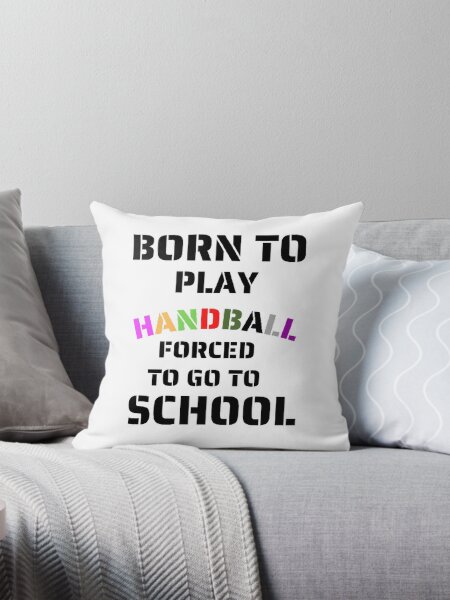 Item preview, Born to play handball forced to go to school designed and sold by Hammy97.