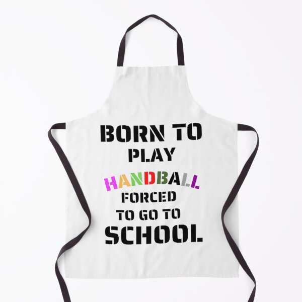 Item preview, Born to play handball forced to go to school designed and sold by Hammy97.