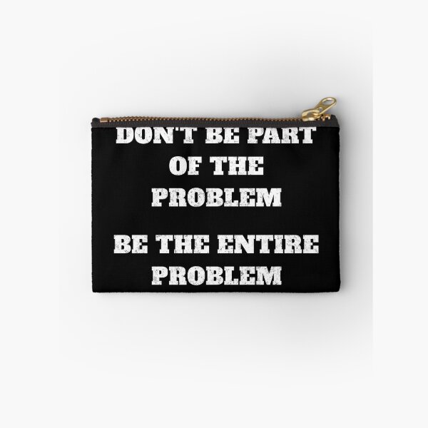 Item preview, Don't be part of the problem be the entire problem designed and sold by JoRealm.