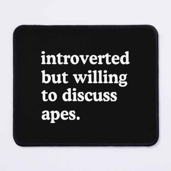 Item preview, Introverted But Willing To Discuss Apes Ape Lover Humor designed and sold by allysmar.