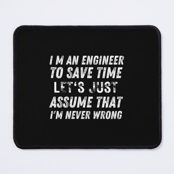 Item preview, I M An Engineer To Save Time Let S Just Assume That I M Never Wrong designed and sold by AmberSiraj.