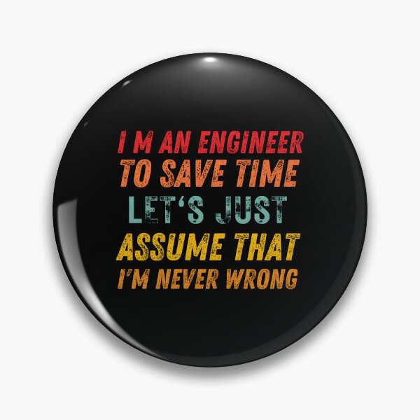 Item preview, I M An Engineer To Save Time Let S Just Assume That I M Never Wrong designed and sold by AmberSiraj.