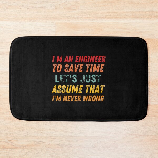 Item preview, I M An Engineer To Save Time Let S Just Assume That I M Never Wrong designed and sold by AmberSiraj.
