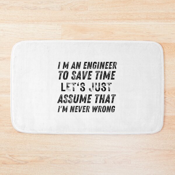 Item preview, I M An Engineer To Save Time Let S Just Assume That I M Never Wrong designed and sold by AmberSiraj.