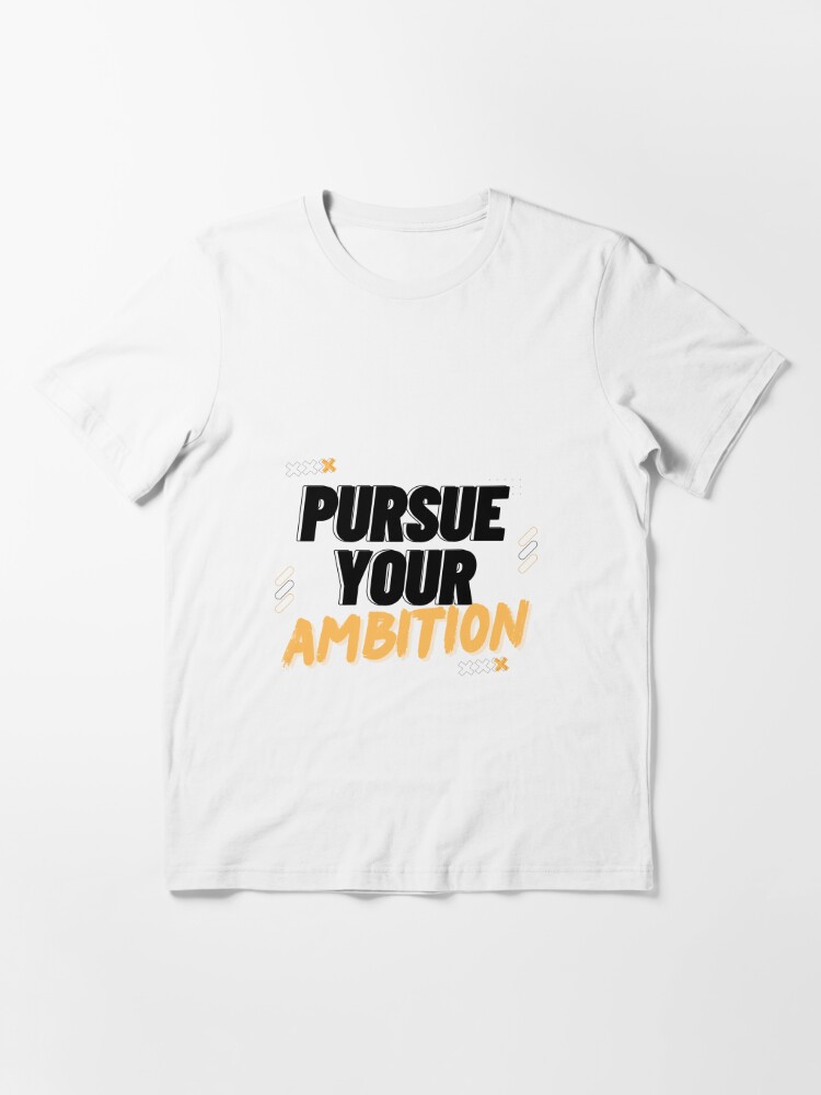 Pursue your ambition 