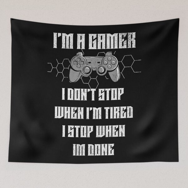Item preview, i'm a gamer I don't stop when i'm tired i stop when i'm done designed and sold by JoRealm.