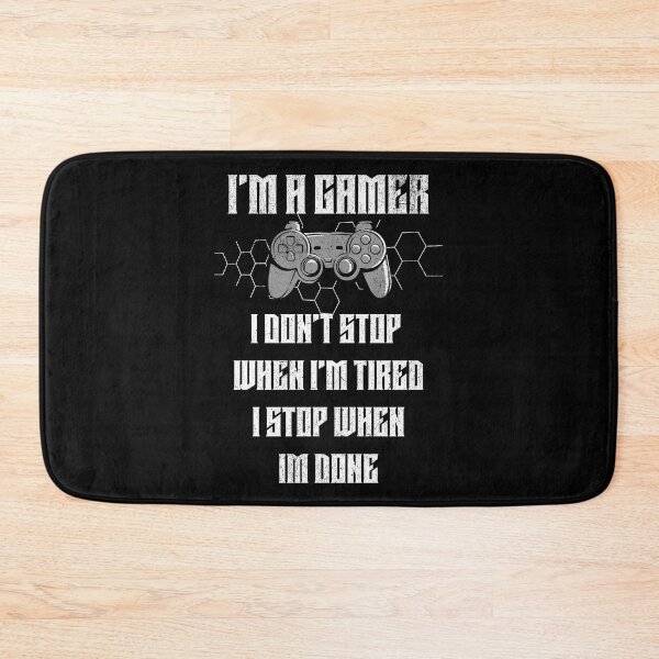 Item preview, i'm a gamer I don't stop when i'm tired i stop when i'm done designed and sold by JoRealm.
