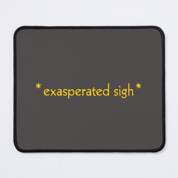 Item preview, Exasperated Sigh designed and sold by Smile More Art Store ⭐️⭐️⭐️⭐️⭐️.