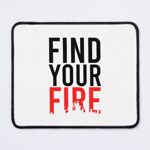 Item preview, Find your fire designed and sold by Bigilyy.