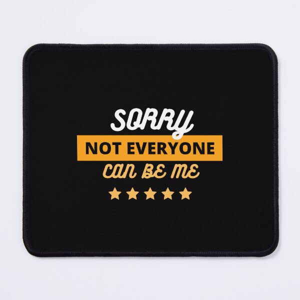 Item preview, Copy of Sorry Not Everyone Can Be Me designed and sold by dudelinart.