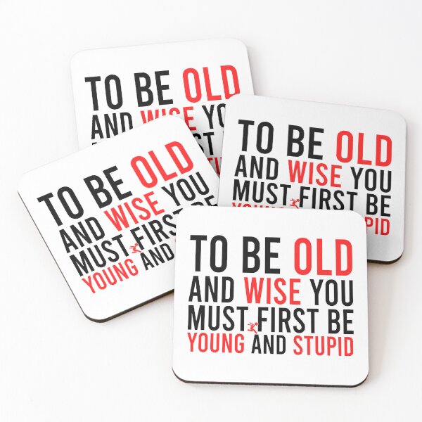 Item preview, To be old and wise you must first be young and stupid designed and sold by Bigilyy.