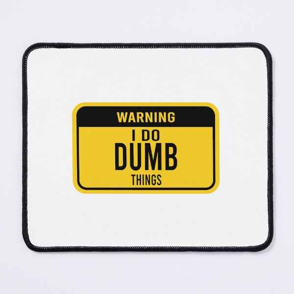 Item preview, Warning i do dumb things designed and sold by Bigilyy.