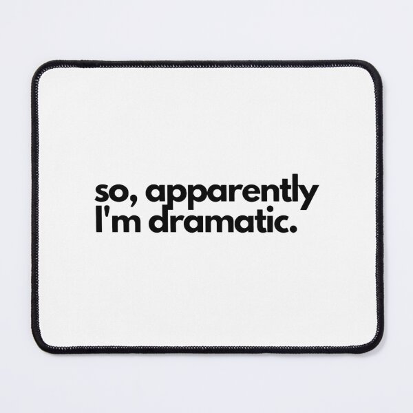 Item preview, so, apparently I'm dramatic  designed and sold by kriitiika.