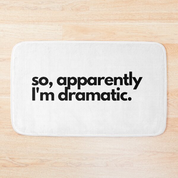 Item preview, so, apparently I'm dramatic  designed and sold by kriitiika.