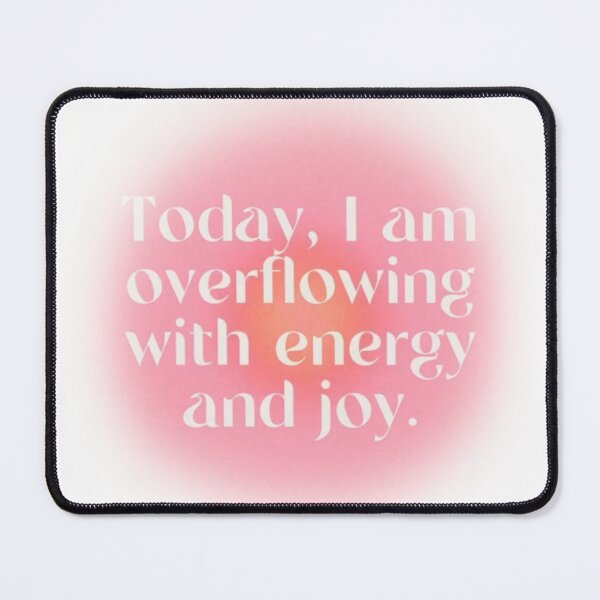 Item preview, "today I am overflowing with energy and joy" quote aura  designed and sold by Janmakesstuff.
